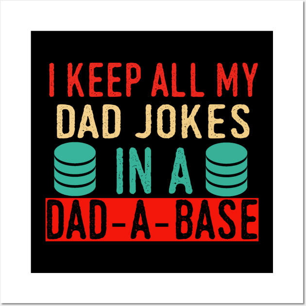 I Keep All My Dad Jokes In A Dad A Base Vintage Father Papa Wall Art by AngelGurro